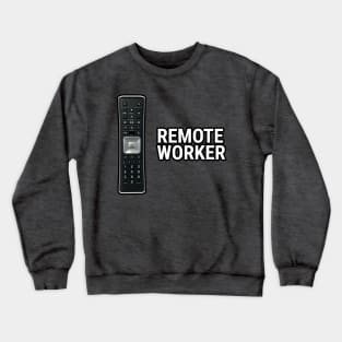 Remote worker Crewneck Sweatshirt